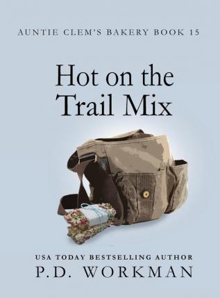 Hot on the Trail Mix: A Cozy Culinary & Pet Mystery: 15 (Auntie Clem's Bakery)