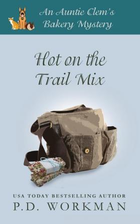 Hot on the Trail Mix: A Cozy Culinary & Pet Mystery: 15 (Auntie Clem's Bakery)