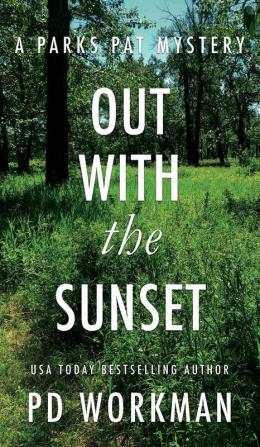 Out With the Sunset: A quick-read police procedural set in picturesque Canada: 1 (Parks Pat Mysteries)