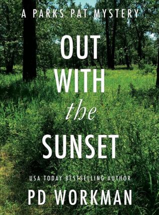 Out With the Sunset: A quick-read police procedural set in picturesque Canada: 1 (Parks Pat Mysteries)