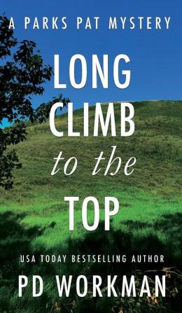 Long Climb to the Top: A quick-read police procedural set in picturesque Canada: 2 (Parks Pat Mysteries)