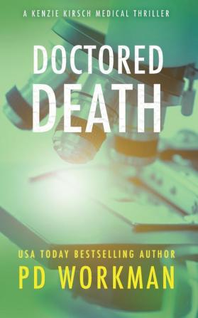 Doctored Death: 1 (Kenzie Kirsch Medical Thrillers)