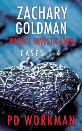 Zachary Goldman Private Investigator Cases 1-4: A Private Eye Mystery/Suspense Collection (Zachary Goldman Collected Case Files)