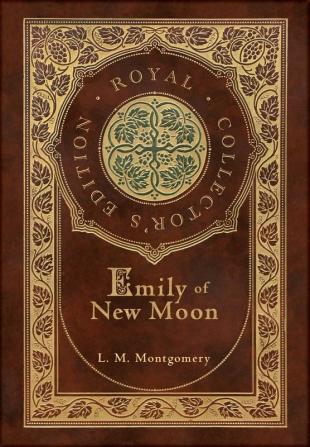 Emily of New Moon (Royal Collector's Edition) (Case Laminate Hardcover with Jacket)