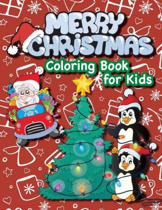 Merry Christmas Coloring Book for Kids!: (Ages 4-8) Santa Claus Christmas Trees Presents Elves and More! (Christmas Gift for Kids Grandkids Holiday)