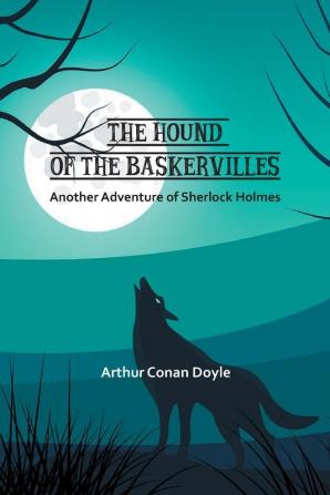 The Hound of the Baskervilles: Another Adventure of Sherlock Holmes