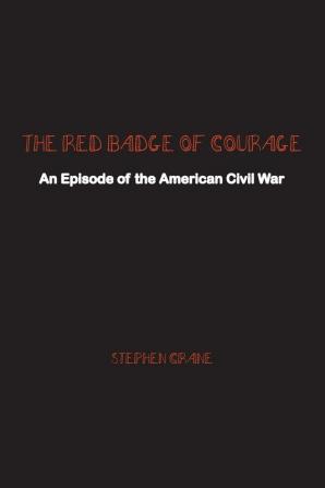 The Red Badge of Courage: An Episode of the American Civil War