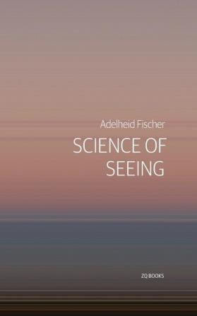 Science of Seeing: Essays on Nature from Zygote Quarterly