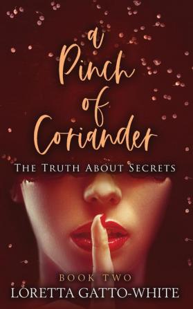 A Pinch of Coriander Book Two: The Truth About Secrets: 2 (A Pinch of Coriander Trilogy)