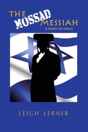 The Mossad Messiah: a novel of Israel