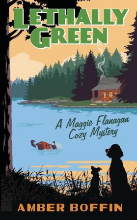 Lethally Green: A Maggie Flanagan Cozy Mystery: 1 (Maggie Flanagan Cozy Mysteries)