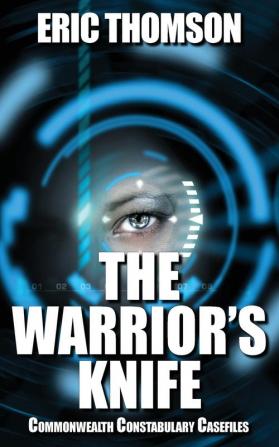 The Warrior's Knife: 1 (Commonwealth Constabulary Investigations)