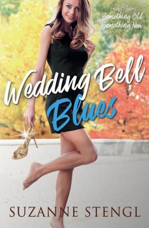 Wedding Bell Blues: 3 (Something Old Something New)