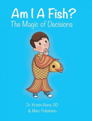 Am I A Fish?: The Magic of Decisions: 1 (Who Am I?)