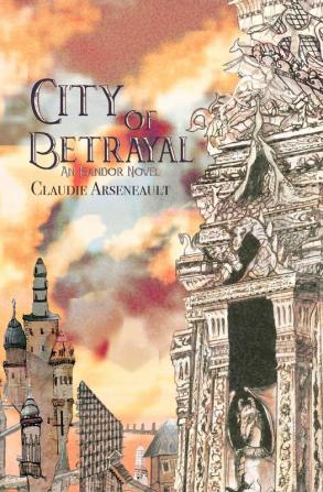 City of Betrayal: An Isandor Novel: 2 (City of Spires)