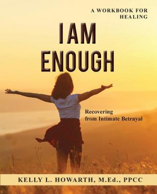 I AM ENOUGH-Recovering from Intimate Betrayal