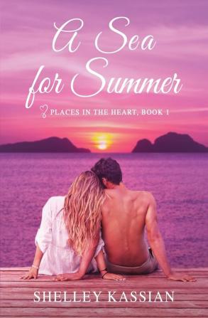 A Sea for Summer: A Second Chance Beach Read: 1 (Places in the Heart)