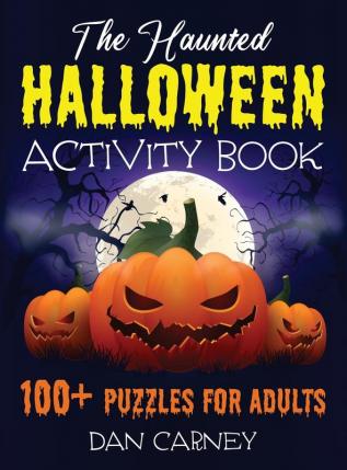 The Haunted Halloween Activity Book: 100+ Puzzles for Adults