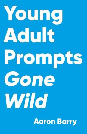 Young Adult Prompts Gone Wild: 2