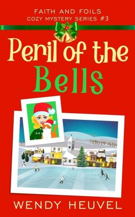 Peril of the Bells: Faith and Foils Cozy Mystery Series Book #3