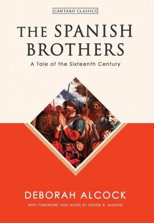 The Spanish Brothers: A Tale of the Sixteenth Century (Cántaro Classics)