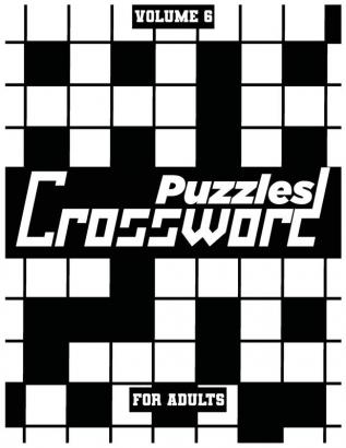 Crossword Puzzles For Adults Volume 6: Medium To High-Level Puzzles That Entertain and Challenge