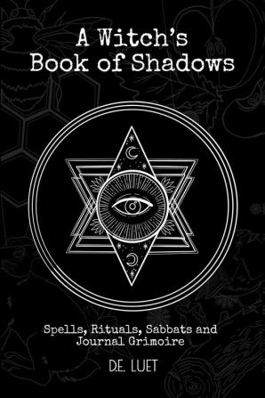 A Witch's Book of Shadows: Spells Rituals Sabbats and Journal Grimoire