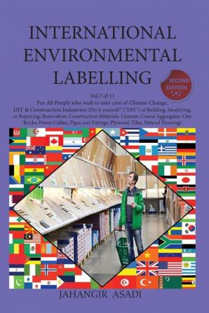 International Environmental Labelling Vol.7 DIY: For All DIY & Construction Industries (Do it yourself (DIY) of Building Modifying or Repairing ... Tiles Natural Flooring) (Ecolabelling)