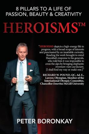 Heroisms: 8 Pillars to a Life of Passion Beauty & Creativity