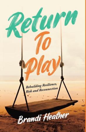 Return To Play: Rebuilding Resilience Risk and Reconnection