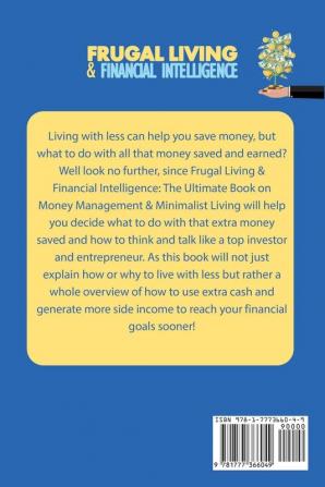 Frugal Living & Financial Intelligence: The Ultimate Book on Money Management & Minimalist Living: A Complete Guide on Financial Literacy Planing and Building Wealth to Gain Financial Peace & Freedom