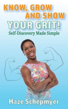 Know Grow and Show Your GRIT: Self-Discovery Made Simple