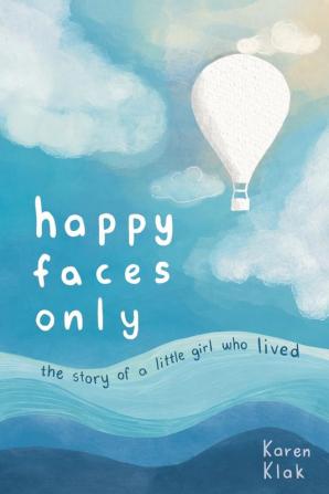 happy faces only: the story of a little girl who lived