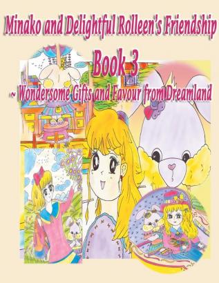 Minako and Delightful Rolleen's Family and Friendship Book 3 of Wondersome Gifts and Favour from Dreamland (Minako and Delightful Rolleen Collection)