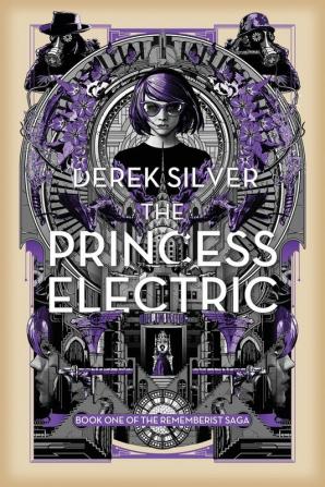 The Princess Electric: 1 (The Rememberist Saga)