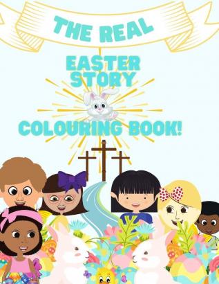 THE REAL EASTER STORY & COLOURING BOOK-A STORY & COLOURING BOOK.