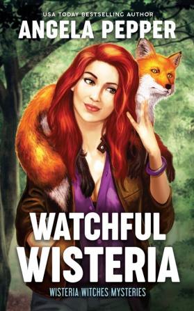 Watchful Wisteria: 4 (Wisteria Witches Mysteries)