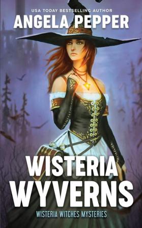 Wisteria Wyverns: 5 (Wisteria Witches Mysteries)