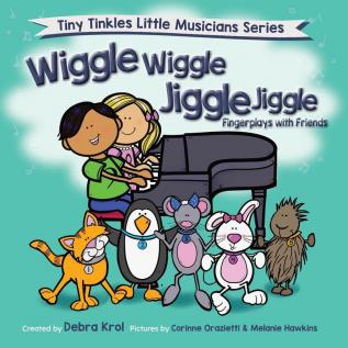 Wiggle Wiggle Jiggle Jiggle Fingerplays with Friends (Tiny Tinkles Little Musicians)