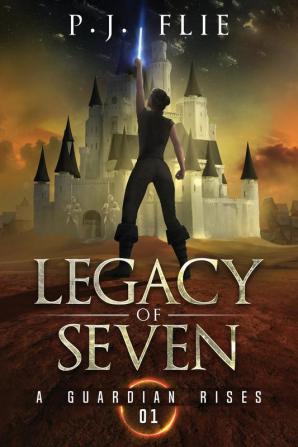 Legacy of Seven: A Guardian Rises: 1