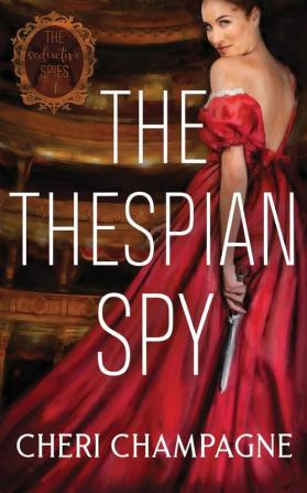 The Thespian Spy: 1 (Seductive Spies)