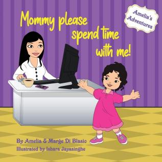 Amelia's Adventures: Mommy please spend time with me!