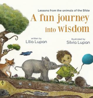 A fun journey into wisdom: Lessons from the animals of the Bible