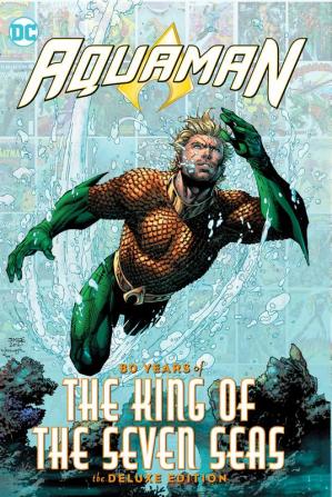 Aquaman: 80 Years of the King of the Seven Seas