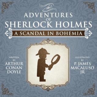 A Scandal in Bohemia - The Adventures of Sherlock Holmes Re-Imagined