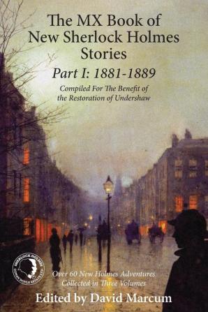 The Mx Book of New Sherlock Holmes Stories Part I: 1881 to 1889