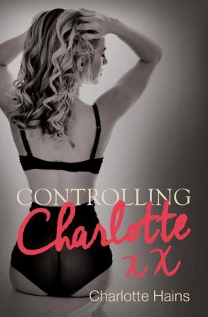 Controlling Charlotte: 2 (The Charlotte Series)