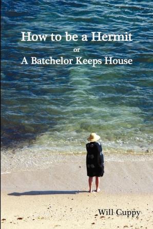 How to be a Hermit or a Batchelor Keeps House