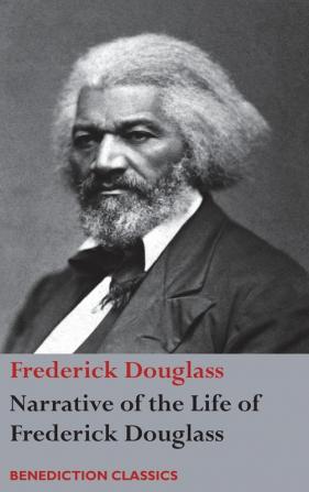 Narrative of the Life of Frederick Douglass An American Slave: Written by Himself