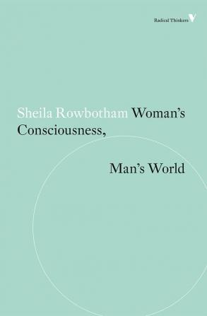 Woman’s Consciousness Man’s World